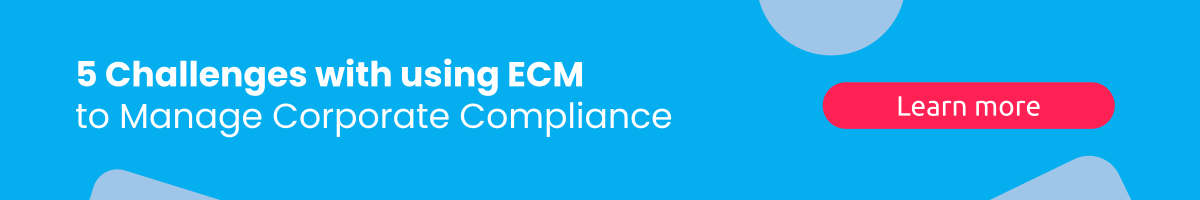 5 challenges with using ECM to manage corporate compliance